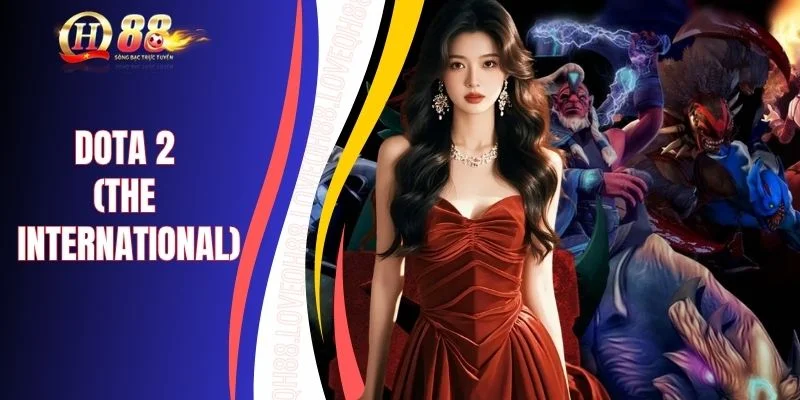 DOTA 2 (The International) Tranh Cúp 40 Triệu USD Năm 2026