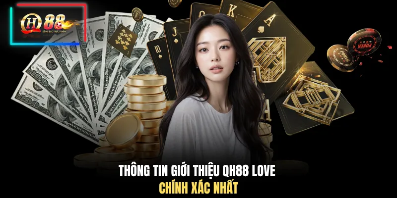 Thông tin giới thiệu QH88 love chính xác nhất
